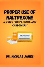 Proper Use of Naltrexone: A Guide for Patients and Caregivers