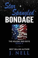 Star Spangled Bondage: The Holiday Bad Boys Book 4