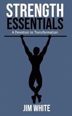 Strength Essentials: A Devotion to Transformation
