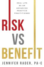 Risk vs. Benefit: Real Life as an Advanced Practice Practitioner