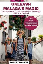 Unleash Malaga's Magic: Your Ultimate Travel Companion to Malaga 2023 And Beyond.