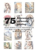 75 references for watercolor paiting: high-resolution references for you to paint in watercolor