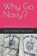 Why Go Navy?: Navigating A Transition to this Career Choice