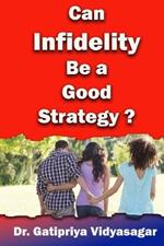 Can Infidelity Be a Good Strategy?
