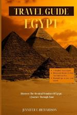Travel Guide Egypt: Discover The Mystical Wonders Of Egypt: A Journey Through Time