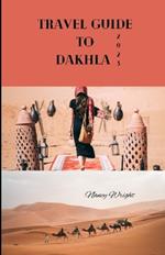 Travel Guide To Dakhla 2023: Wanderlust unleashed: unveiling hidden gems and inspiring adventure
