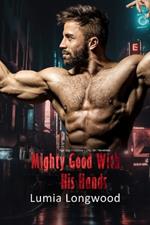 Mighty Good with His Hands: Age Gap Instalove Curvy Girl Novelette