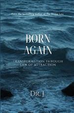 Born Again: Transformation Through Law of Attraction