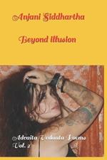 Anjani Siddhartha, Beyond illusion: non-duality poems /Advaita Vedanta. Vol. II