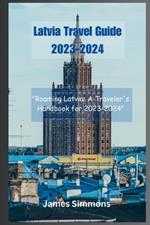 Latvia Travel Guide 2023-2024: 