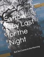 Sorrow May Last for the Night: But Joy Comes in the Morning