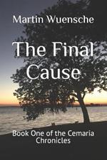 The Final Cause: Book One of the Cemaria Chronicles