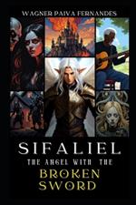 Sifaliel, The Angel with the broken sword.: (English Edition)