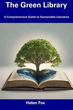 The Green Library: A Comprehensive Guide to Sustainable Literature