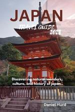 Japan travel guide 2023: Discovering natural wonders, culture, and history of japan