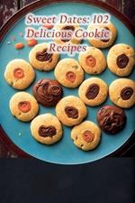 Sweet Dates: 102 Delicious Cookie Recipes