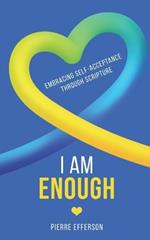 I Am Enough: Embracing Self-Acceptance through Scripture