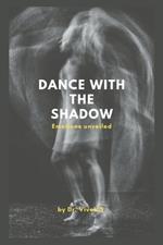 Dance with the shadow: Emotions unveiled