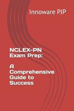 NCLEX-PN Exam Prep: A Comprehensive Guide to Success