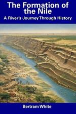 The Formation of the Nile: A River's Journey Through History