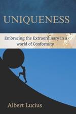 Uniqueness: Embracing the Extraordinary in a world of Conformity