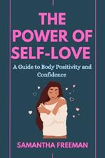 The Power of Self-Love: A Guide to Body Positivity and Confidence