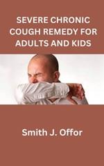 Severe Chronic Cough Remedy for Adults and Kids