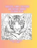 Fabulous, Furry, Feathered and Friendly Animal coloring book.