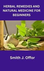 Herbal Remedies and Natural Medicine for Beginners