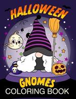 Halloween Gnomes Coloring Book: Gnomes in Ghostly Delight: Halloween Coloring Book