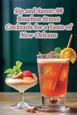 Sip and Savor: 98 Bourbon Street Cocktails for a Taste of New Orleans