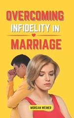 Overcoming Infidelity in Marriage