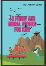 40 moral and funny stories for kids: Educational and inspiring stories for kids