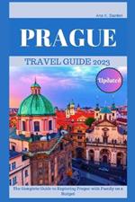 Prague Travel Guide 2023: The Complete Guide to Exploring Prague with Family on a Budget