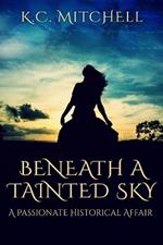 Beneath a Tainted Sky: A Passionate Historical Affair