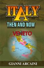 Italy Then and Now: Veneto