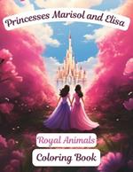 Princesses Marisol and Elisa: Royal Animals Coloring Book