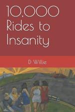 10,000 Rides to Insanity