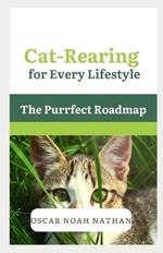 Cat-Rearing for Every Lifestyle: The Purrfect Roadmap
