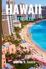 Hawaii Revealed (Travel Guide): Your Gateway to Pacific Paradise