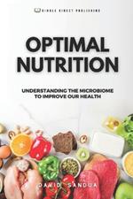 Optimal Nutrition: Understanding the Microbiome to Improve Our Health