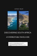 Discovering South Africa: An Unforgettable Travel Guide