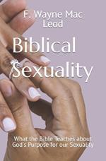 Biblical Sexuality: What the Bible Teaches about God's Purpose for our Sexuality