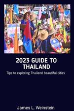 2023 Guide to Thailand: Tips to exploring Thailand beautiful cities