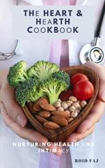 Thе Heart & Hеаrth Cооkbооk: Nurturіng Health аnd Intіmасу