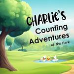 Charlie's Counting Adventures at the Park: A custom name story book
