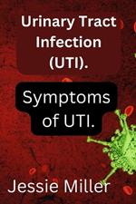 Urinary Tract Infection: Symptoms of UTI