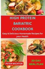 High Protein Bariatric Cookbook: Easy & Delicious Homemade Recipes for your Health