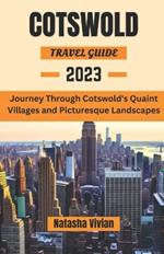Cotswold travel guide 2023: Journey through Cotswold's quaint villages and picturesque landscapes''