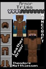 Minecraft Armor Trims: Leather Armor: The Unofficial Guide